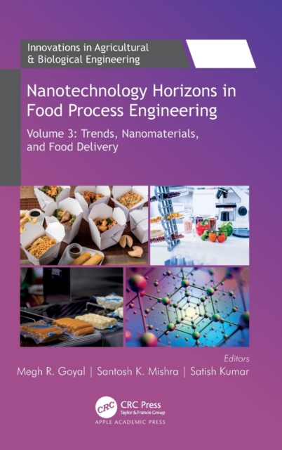 Nanotechnology Horizons in Food Process Engineering : Volume 3: Trends, Nanomaterials, and Food Delivery, Hardback Book