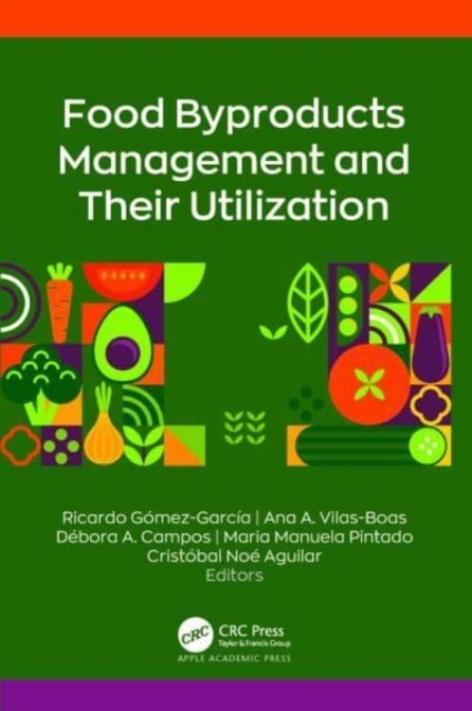 Food Byproducts Management and Their Utilization, Hardback Book