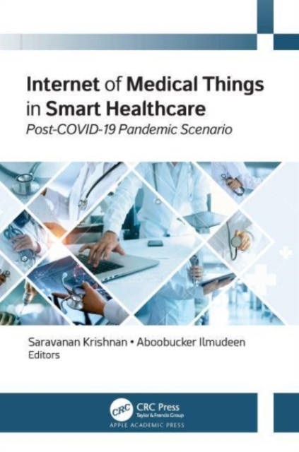 Internet of Medical Things in Smart Healthcare : Post-COVID-19 Pandemic Scenario, Hardback Book