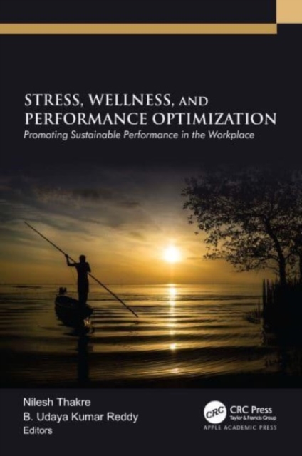 Stress, Wellness, and Performance Optimization : Promoting Sustainable Performance in the Workplace, Hardback Book