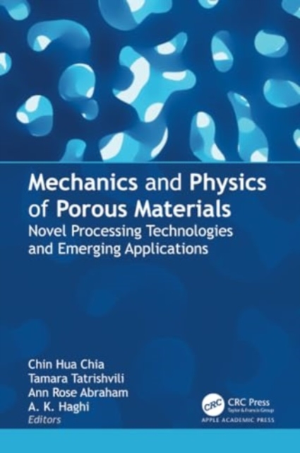 Mechanics and Physics of Porous Materials : Novel Processing Technologies and Emerging Applications, Paperback / softback Book
