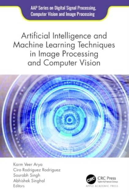 Artificial Intelligence and Machine Learning Techniques in Image Processing and Computer Vision, Hardback Book
