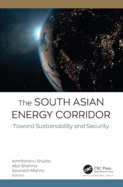 The South Asian Energy Corridor : Toward Sustainability and Security, Hardback Book