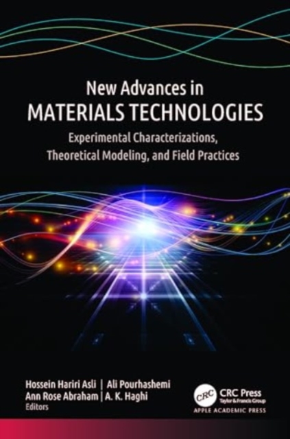 New Advances in Materials Technologies : Experimental Characterizations, Theoretical Modeling, and Field Practices, Hardback Book