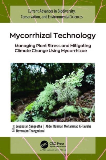 Mycorrhizal Technology : Managing Plant Stress and Mitigating Climate Change Using Mycorrhizae, Hardback Book
