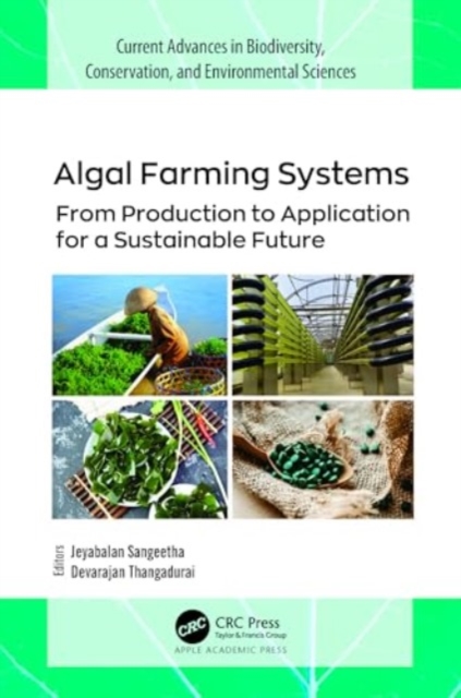 Algal Farming Systems : From Production to Application for a Sustainable Future, Hardback Book