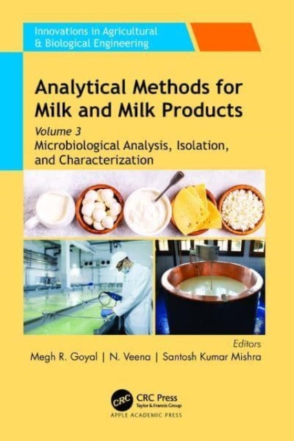 Analytical Methods for Milk and Milk Products : Volume 3: Microbiological Analysis, Isolation, and Characterization, Hardback Book