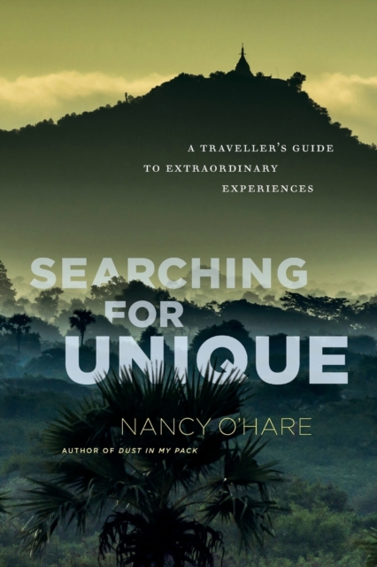 Searching for Unique : A Traveller's Guide to Extraordinary Experiences, Paperback / softback Book
