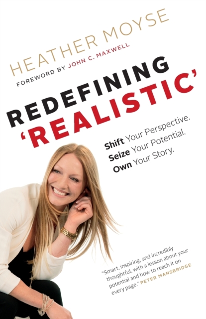 Redefining 'Realistic' : Shift Your Perspective, Seize Your Potential, Own Your Story, Paperback / softback Book