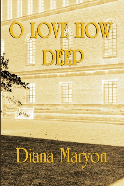 O Love How Deep : A Tale of Three Souls, Paperback / softback Book