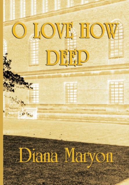 O Love How Deep : A Tale of Three Souls, Hardback Book