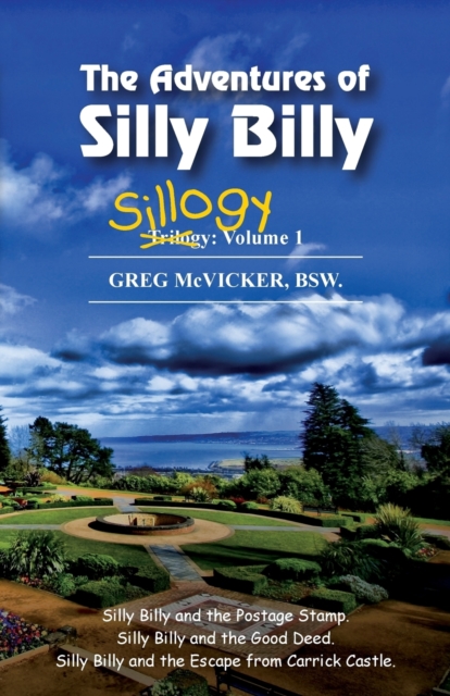 The Adventures of Silly Billy : Sillogy: Volume 1., Paperback / softback Book