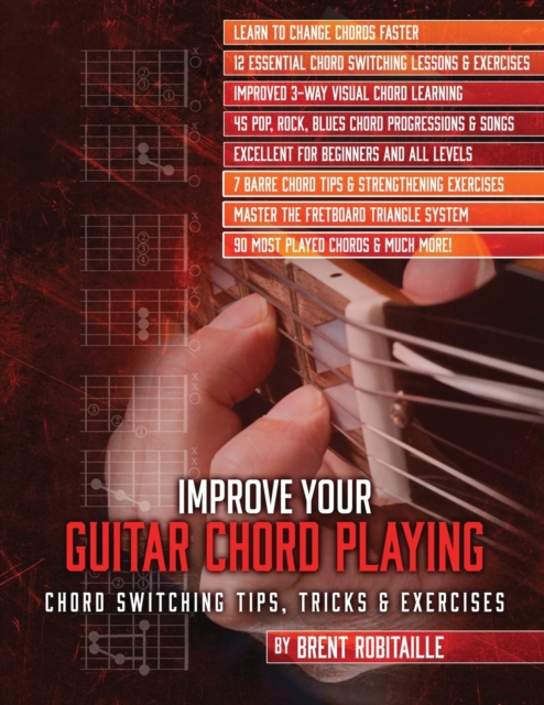 Improve Your Guitar Chord Playing : Chord Switching Tips, Tricks & Exercises, Paperback / softback Book