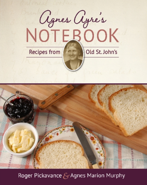 Agnes Ayre's Notebook : Recipes from Old St. John's, Paperback / softback Book