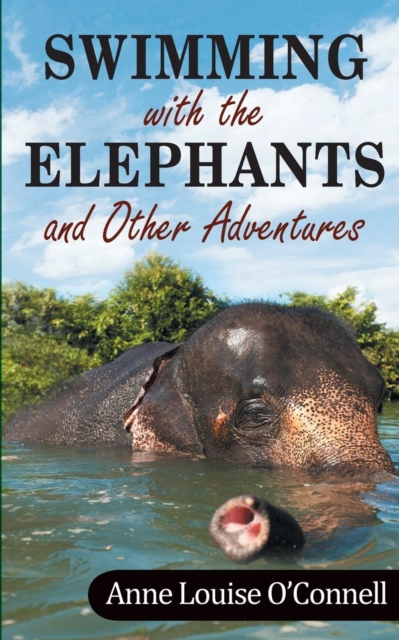 Swimming with the Elephants and Other Adventures, Paperback / softback Book
