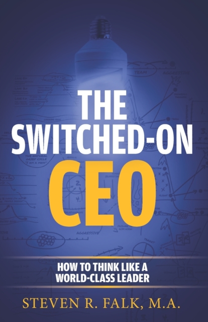 The Switched-On CEO : How to Think Like a World-Class Leader, Paperback / softback Book
