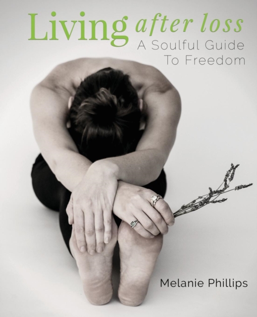 Living After Loss : A Soulful Guide to Freedom, Paperback / softback Book