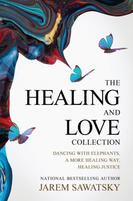 The Healing and Love Collection : Dancing with Elephants, A More Healing Way, Healing Justice, Paperback / softback Book
