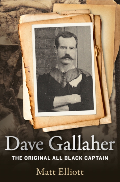 Dave Gallaher : The Original All Black Captain, EPUB eBook