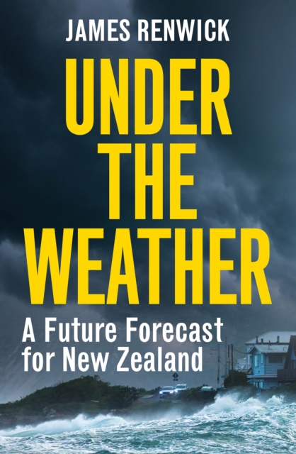Under The Weather : A future forecast for New Zealand, EPUB eBook