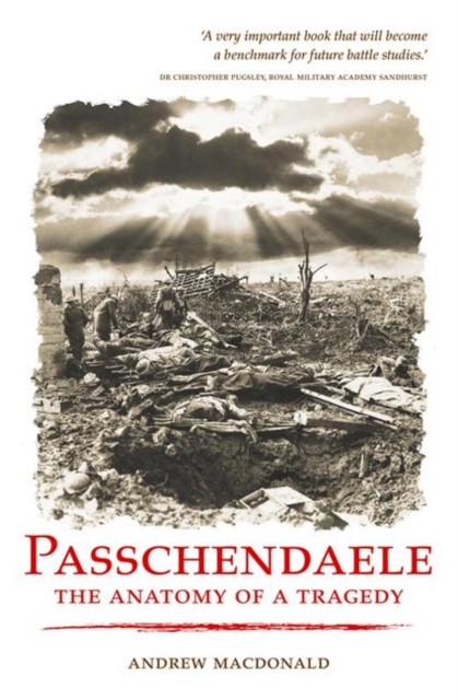 Passchendaele: the Anatomy of a Tragedy, Paperback / softback Book