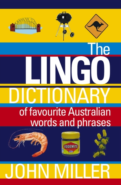 The Lingo Dictionary : Of favourite Australian words and phrases, PDF eBook
