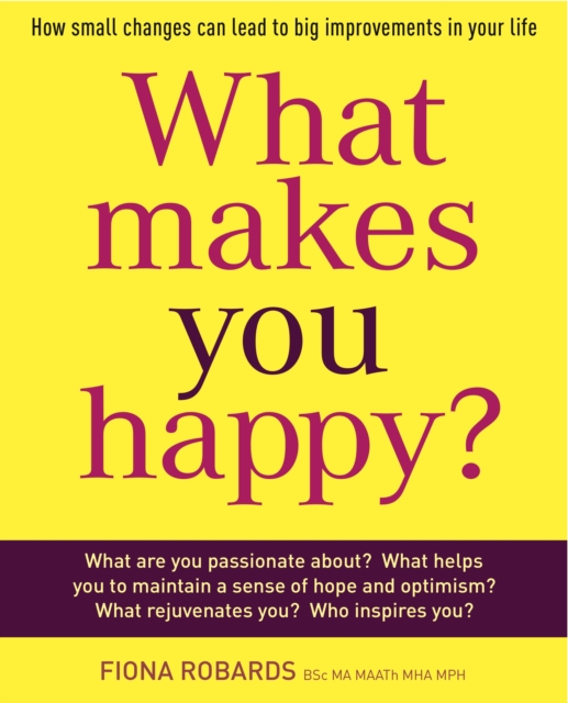 What Makes You Happy? : How small changes can lead to big improvements in your life, EPUB eBook