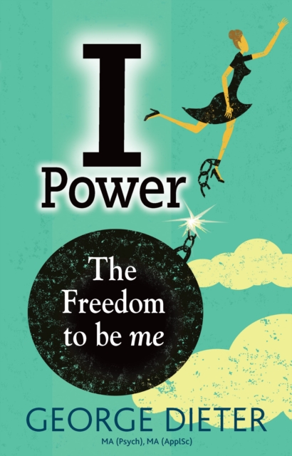 I-Power : The Freedom to Be Me, EPUB eBook