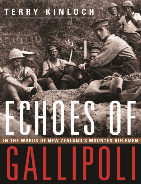 Echoes of Gallipoli : In the Words of New Zealand's Mounted Riflemen, Paperback / softback Book