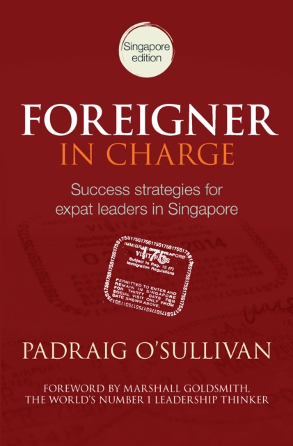 Foreigner in Charge : Success Strategies for Expat Leaders in Singapore, EPUB eBook