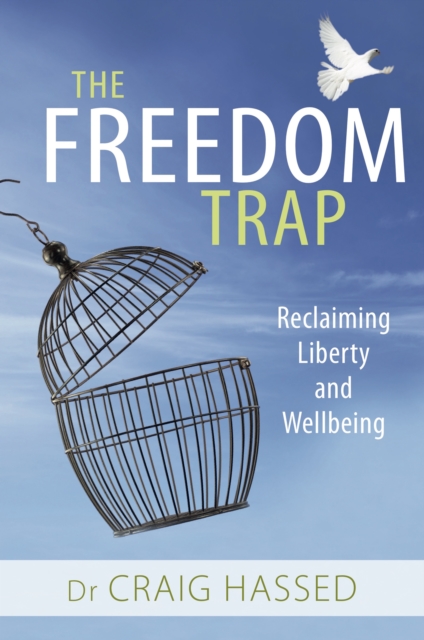 The Freedom Trap : Reclaiming liberty and wellbeing, EPUB eBook