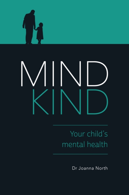 Mind Kind : Your Child's Mental Health, PDF eBook
