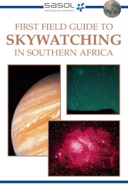 Sasol First Field Guide to Skywatching in Southern Africa, PDF eBook