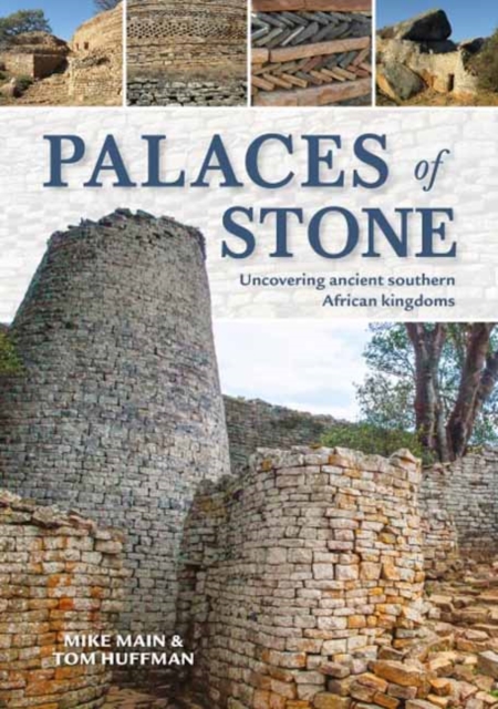 Palaces of Stone : Uncovering Ancient Southern African Kingdoms, Paperback / softback Book