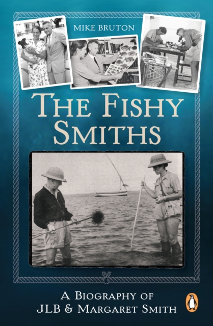 The Fishy Smiths : A Biography of JLB and Margaret Smith, EPUB eBook