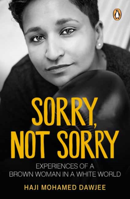 Sorry, Not Sorry : Experiences of a Brown Woman in a White South Africa, Paperback / softback Book
