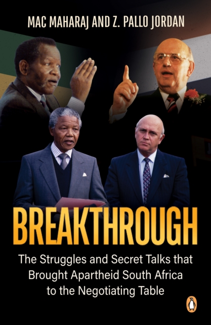 Breakthrough : The Struggles and Secret Talks that Brought Apartheid South Africa to the Negotiating Table, EPUB eBook