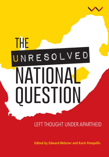 The Unresolved National Question in South Africa : Left thought under apartheid and beyond, PDF eBook