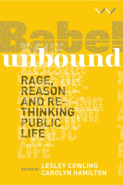 Babel Unbound : Rage, reason and rethinking public life, Paperback / softback Book