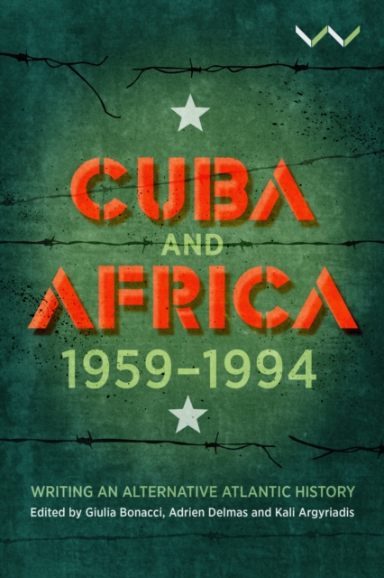 Cuba and Africa, 1959-1994 : Writing an alternative Atlantic history, Paperback / softback Book