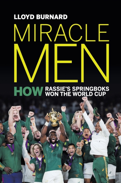 Miracle Men : How Rassie’s Springboks Won the World Cup, Paperback / softback Book