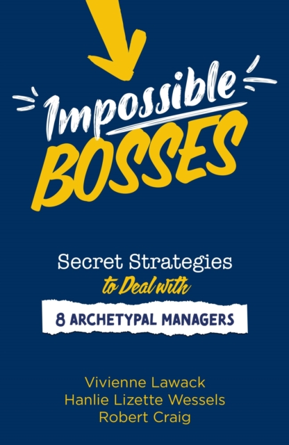 Impossible Bosses : Secret Strategies to Deal with 8 Archetypal Managers, Paperback / softback Book
