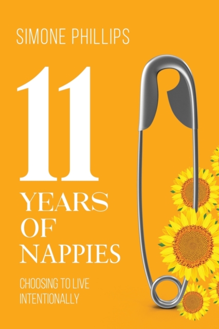 11 Years of Nappies : Choosing To Live Intentionally, Paperback / softback Book