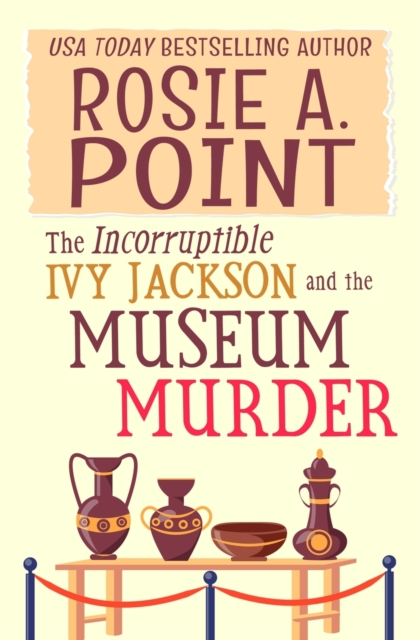 The Incorruptible Ivy Jackson and the Museum Murder : An Amateur Sleuth Cozy Mystery, Paperback / softback Book