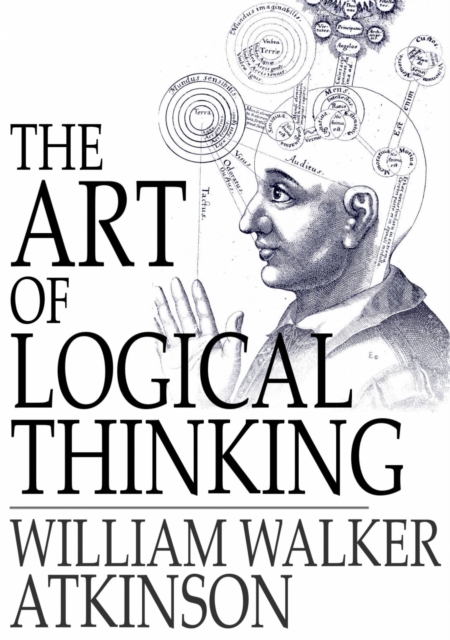 The Art of Logical Thinking : Or the Laws of Reasoning, EPUB eBook