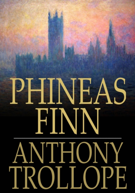 Phineas Finn : The Irish Member, EPUB eBook