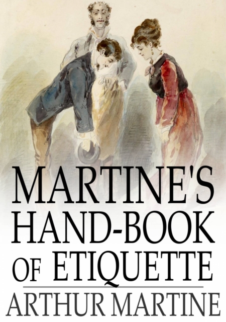 Martine's Hand-Book of Etiquette : And Guide to True Politeness, EPUB eBook