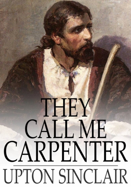 They Call Me Carpenter : A Tale of the Second Coming, EPUB eBook
