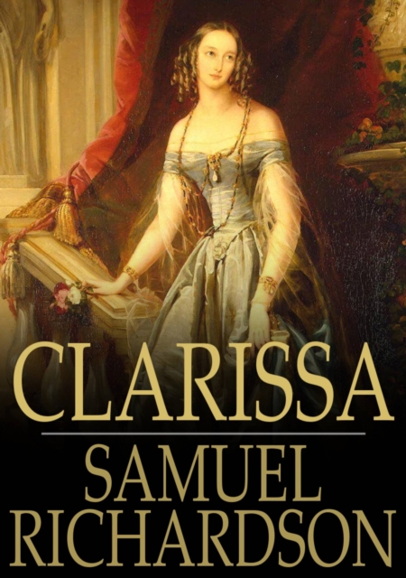 Clarissa : Or, the History of a Young Lady, EPUB eBook