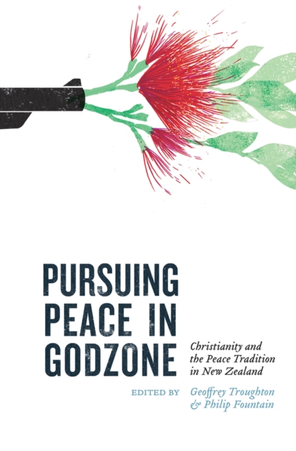 Pursuing Peace : Christianity and the Peace Tradition in New Zealand, Paperback / softback Book